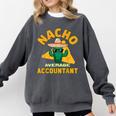Nacho Average Accountant Accounting Book Keeper Joke Comfort Colors Sweatshirt Pepper Nacho Average Accountant Accounting Book Keeper Joke Comfort Colors Sweatshirt Pepper