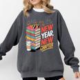 New Year New Chapter Book Lover Reader Comfort Colors Sweatshirt Pepper New Year New Chapter Book Lover Reader Comfort Colors Sweatshirt Pepper