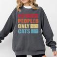 No People Only Cats Introvert Comfort Colors Sweatshirt Pepper