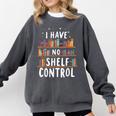 i Have No Shelf Control Book Lovers Book Reading Library Comfort Colors Sweatshirt Pepper