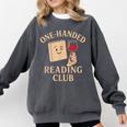 One-Handed Reading Club Smutty Book Lover Comfort Colors Sweatshirt Pepper One-Handed Reading Club Smutty Book Lover Comfort Colors Sweatshirt Pepper