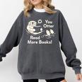You Otter Read More Books Cute Otter Book Lover Comfort Colors Sweatshirt Pepper