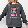Owl You Need Is A Good Book Cute Love To Read Back 2 School Comfort Colors Sweatshirt Pepper
