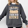 I Like To Party And By Party I Mean Read Books Comfort Colors Sweatshirt Pepper