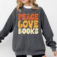 Peace Love Books Men Women Comfort Colors Sweatshirt Pepper