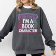 Pretend I'm A Book Character Reader Fan Cosplay Comfort Colors Sweatshirt Pepper
