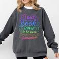 I Put My Book Down To Be Here Whimsical Graphic For Readers Comfort Colors Sweatshirt Pepper