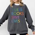 Queer Books Save Lives Read Banned Books LGBTQIA Books Comfort Colors Sweatshirt Pepper Queer Books Save Lives Read Banned Books LGBTQIA Books Comfort Colors Sweatshirt Pepper