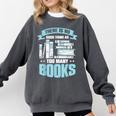 There Is No Such Thing As Too Many Books Shirt Bookish Comfort Colors Sweatshirt Pepper There Is No Such Thing As Too Many Books Shirt Bookish Comfort Colors Sweatshirt Pepper