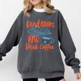 Read Book And Drink Coffee Book Club Reading Comfort Colors Sweatshirt Pepper Read Book And Drink Coffee Book Club Reading Comfort Colors Sweatshirt Pepper