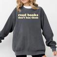 Read Books Don’t Ban Them Free Speech Advocate Book Lover Comfort Colors Sweatshirt Pepper Read Books Don’t Ban Them Free Speech Advocate Book Lover Comfort Colors Sweatshirt Pepper