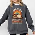 Read Books Drink Coffee Dismantle Systems Of Oppression Comfort Colors Sweatshirt Pepper Read Books Drink Coffee Dismantle Systems Of Oppression Comfort Colors Sweatshirt Pepper