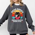 Read Books Drink Coffee Fight Evil Cat Premium Comfort Colors Sweatshirt Pepper Read Books Drink Coffee Fight Evil Cat Premium Comfort Colors Sweatshirt Pepper