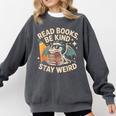 Read Books Be Kind Stay Weird Book Dragon Skeleton Reading Comfort Colors Sweatshirt Pepper Read Books Be Kind Stay Weird Book Dragon Skeleton Reading Comfort Colors Sweatshirt Pepper
