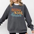 Read Books Be Kind Stay Weird Book Reader Comfort Colors Sweatshirt Pepper Read Books Be Kind Stay Weird Book Reader Comfort Colors Sweatshirt Pepper