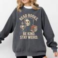 Read Books Be Kind Stay Weird Skeleton Grim Reaper Reading Comfort Colors Sweatshirt Pepper Read Books Be Kind Stay Weird Skeleton Grim Reaper Reading Comfort Colors Sweatshirt Pepper