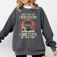 i Read Books And i Know Things Cat Reading Cat Coffee Books Comfort Colors Sweatshirt Pepper