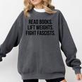 Read Books Lift Weights Fight Fascists Premium Tri-Blend Comfort Colors Sweatshirt Pepper Read Books Lift Weights Fight Fascists Premium Tri-Blend Comfort Colors Sweatshirt Pepper