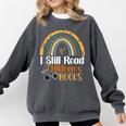 I Still Read Children's Books Rainbow Comfort Colors Sweatshirt Pepper