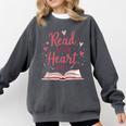 Read Your Heart Out Book Escape Into Stories Comfort Colors Sweatshirt Pepper
