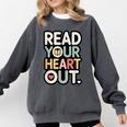 Read Your Heart Out Book Lover Quote Men Women Comfort Colors Sweatshirt Pepper