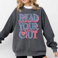 Read Your Heart Out Cute Teacher Reading Book Love Bookworm Comfort Colors Sweatshirt Pepper