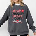 Read Your Heart Out Love Book Valentine Teacher Bookworm Comfort Colors Sweatshirt Pepper Read Your Heart Out Love Book Valentine Teacher Bookworm Comfort Colors Sweatshirt Pepper