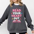 Read Your Heart Out Valentine Reading Book For Kid Teacher Comfort Colors Sweatshirt Pepper Read Your Heart Out Valentine Reading Book For Kid Teacher Comfort Colors Sweatshirt Pepper