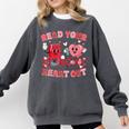 Read Your Heart Out Valentine Teacher Book Lover Comfort Colors Sweatshirt Pepper
