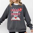 Read Your Heart Out Valentines Day Reading Book Kids Teacher Comfort Colors Sweatshirt Pepper Read Your Heart Out Valentines Day Reading Book Kids Teacher Comfort Colors Sweatshirt Pepper