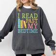 I Read Past My Bedtime Book Quote Humor Comfort Colors Sweatshirt Pepper I Read Past My Bedtime Book Quote Humor Comfort Colors Sweatshirt Pepper