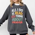 Read And Think About Prayer Faith & Book Lover Premium Comfort Colors Sweatshirt Pepper Read And Think About Prayer Faith & Book Lover Premium Comfort Colors Sweatshirt Pepper
