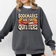 Reading Bookmarks Are For Quitters Reader Book Lovers Comfort Colors Sweatshirt Pepper