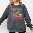 Reading Colors Our World Books Lover Comfort Colors Sweatshirt Pepper Reading Colors Our World Books Lover Comfort Colors Sweatshirt Pepper