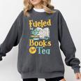 Reading Hobby Bookshelves Library Fueled By Books And Tea Comfort Colors Sweatshirt Pepper