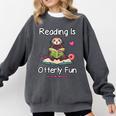 Reading Is Otterly Fun Sea Otter Book Loving Librarian Comfort Colors Sweatshirt Pepper Reading Is Otterly Fun Sea Otter Book Loving Librarian Comfort Colors Sweatshirt Pepper