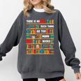 Reading Shirt There Is No Such Thing As Too Many Books Comfort Colors Sweatshirt Pepper