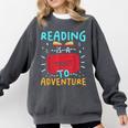 Reading Is A Ticket To Adventure Fun Book Lovers Fun Comfort Colors Sweatshirt Pepper