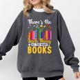 There's No Such Thing As Too Many Books Comfort Colors Sweatshirt Pepper