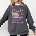 Retro Books Are My Love Language Valentine Book Lovers Comfort Colors Sweatshirt Pepper Retro Books Are My Love Language Valentine Book Lovers Comfort Colors Sweatshirt Pepper