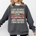 Retro A Day Without Reading Is Like Just Kidding Book Lover Comfort Colors Sweatshirt Pepper