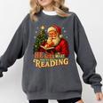 He Sees What You’Ve Been Reading Santa Book Lover Christmas Comfort Colors Sweatshirt Pepper He Sees What You’Ve Been Reading Santa Book Lover Christmas Comfort Colors Sweatshirt Pepper