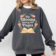 She Blooms Among The Pages Women Mom Wife Floral Book Quote Comfort Colors Sweatshirt Pepper She Blooms Among The Pages Women Mom Wife Floral Book Quote Comfort Colors Sweatshirt Pepper