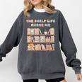The Shelf Life Chose Me Bookstore Reading Lover Graphic Comfort Colors Sweatshirt Pepper The Shelf Life Chose Me Bookstore Reading Lover Graphic Comfort Colors Sweatshirt Pepper