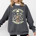 Skeleton I Buy Books Like I'm Immortal Halloween Comfort Colors Sweatshirt Pepper Skeleton I Buy Books Like I'm Immortal Halloween Comfort Colors Sweatshirt Pepper