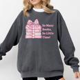 So Many Books Little Time Book Lover Teacher Librarian Comfort Colors Sweatshirt Pepper So Many Books Little Time Book Lover Teacher Librarian Comfort Colors Sweatshirt Pepper