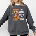 So Many Books But So Little Time Tee For Bookworms Readers Comfort Colors Sweatshirt Pepper