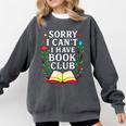 Sorry I Can't I Have Book Club Comfort Colors Sweatshirt Pepper Sorry I Can't I Have Book Club Comfort Colors Sweatshirt Pepper
