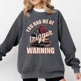 Spicy Books Merch Dark Romance You Had Me At Trigger Warning Comfort Colors Sweatshirt Pepper Spicy Books Merch Dark Romance You Had Me At Trigger Warning Comfort Colors Sweatshirt Pepper