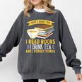 That’s What I Do Read Books I Drink Tea And I Forget Things Comfort Colors Sweatshirt Pepper That’s What I Do Read Books I Drink Tea And I Forget Things Comfort Colors Sweatshirt Pepper